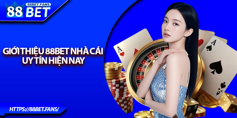 Giới thiệu 88bet nhà cái uy tín hiện nay