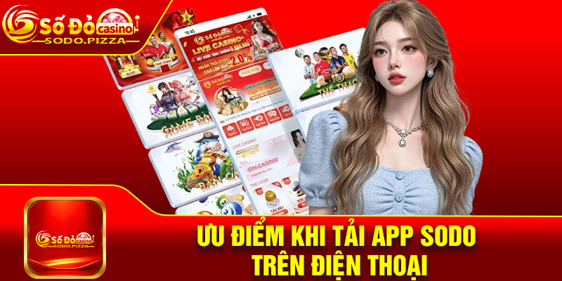 Ưu điểm khi tải app Sodo trên điện thoại